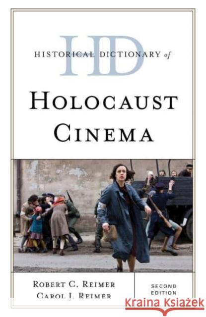 Historical Dictionary of Holocaust Cinema Robert C. Reimer Carol J. Reimer 9781538184370 Rowman & Littlefield