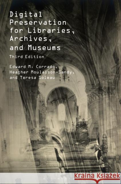 Digital Preservation for Libraries, Archives, and Museums Teresa (J. Paul Getty Trust, USA) Soleau 9781538186343