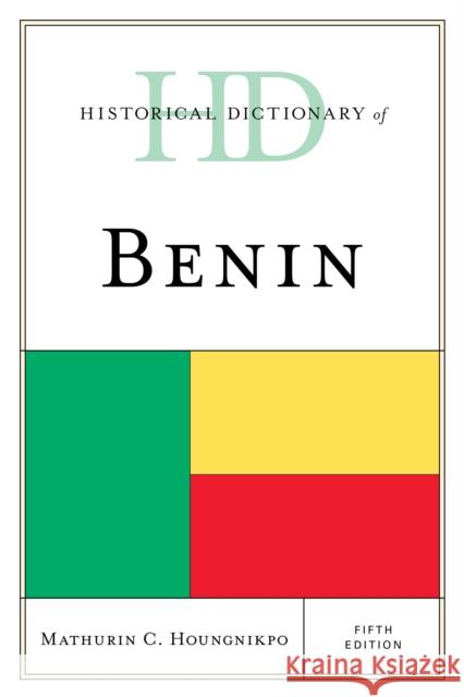 Historical Dictionary of Benin Mathurin C. Houngnikpo 9781538186558 Rowman & Littlefield