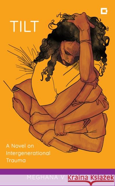 Tilt: A Novel on Intergenerational Trauma Meghana V. Nayak 9781538187418