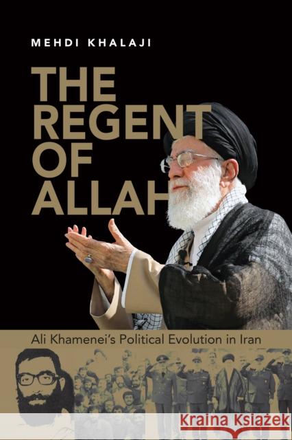 The Regent of Allah Mehdi Khalaji 9781538187500 Rowman & Littlefield