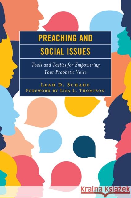 Preaching and Social Issues: Tools and Tactics for Empowering Your Prophetic Voice Leah D. Schade 9781538187609 Rowman & Littlefield