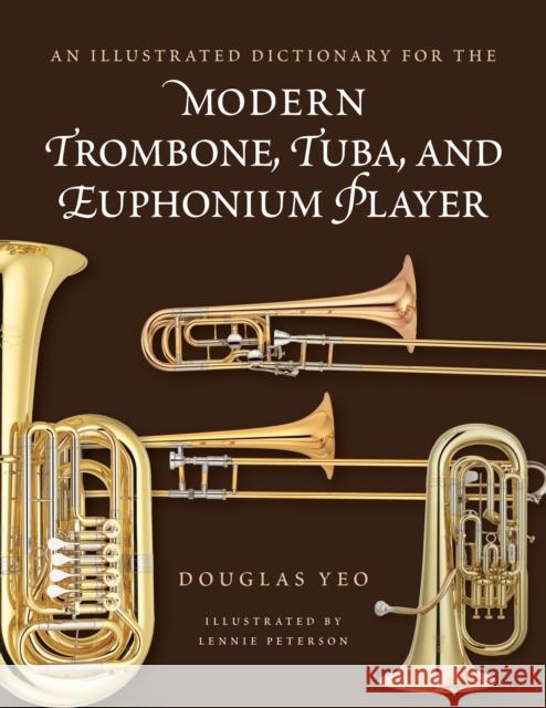 An Illustrated Dictionary for the Modern Trombone, Tuba, and Euphonium Player Douglas Yeo 9781538188712 Rowman & Littlefield