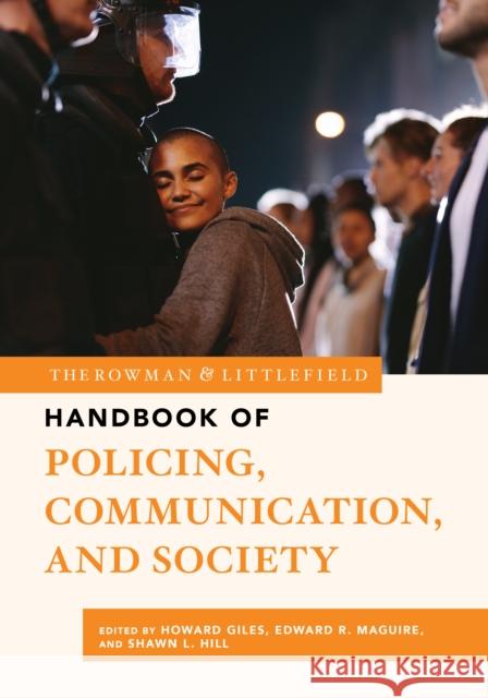 The Rowman & Littlefield Handbook of Policing, Communication, and Society  9781538189399 Rowman & Littlefield