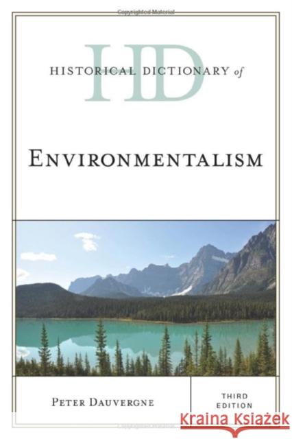 Historical Dictionary of Environmentalism Peter Dauvergne 9781538191439 Rowman & Littlefield Publishers