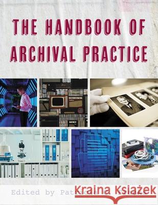 The Handbook of Archival Practice Patricia C. Franks 9781538192221