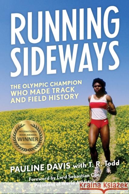 Running Sideways: The Olympic Champion Who Made Track and Field History Pauline Davis T. R. Todd Sebastian Coe 9781538192542