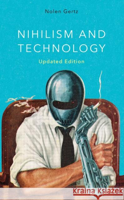 Nihilism and Technology Nolen Gertz 9781538193273