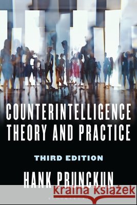 Counterintelligence Theory and Practice Hank Prunckun 9781538194492 Bloomsbury Academic