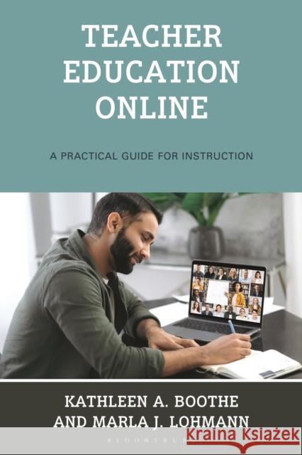 Teacher Education Online: A Practical Guide for Instruction Marla J. Lohmann 9781538194522 Bloomsbury Academic