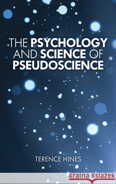 The Psychology and Science of Pseudoscience Terence Hines 9781538194669 Rowman & Littlefield Publishers