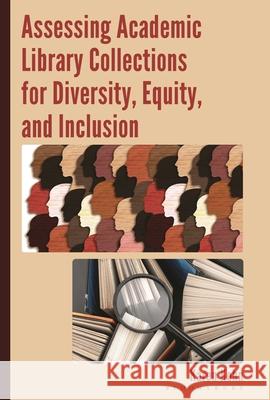 Assessing Academic Library Collections for Diversity, Equity, and Inclusion Karen Kohn 9781538195734 Bloomsbury Libraries Unlimited