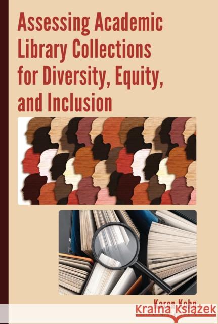 Assessing Academic Library Collections for Diversity, Equity, and Inclusion Karen Kohn 9781538195741 Bloomsbury Libraries Unlimited