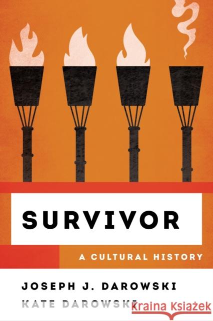 Survivor: A Cultural History Joseph J. Darowski Kate Darowski 9781538196557