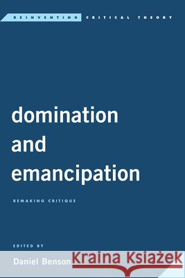 Domination and Emancipation: Remaking Critique Luc Boltanski Daniel Benson Nancy Fraser 9781538199176 Rowman & Littlefield Publishers