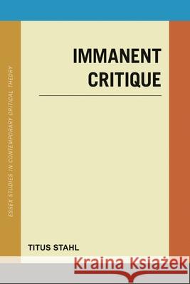 Immanent Critique Titus Stahl 9781538199190 Rowman & Littlefield Publishers