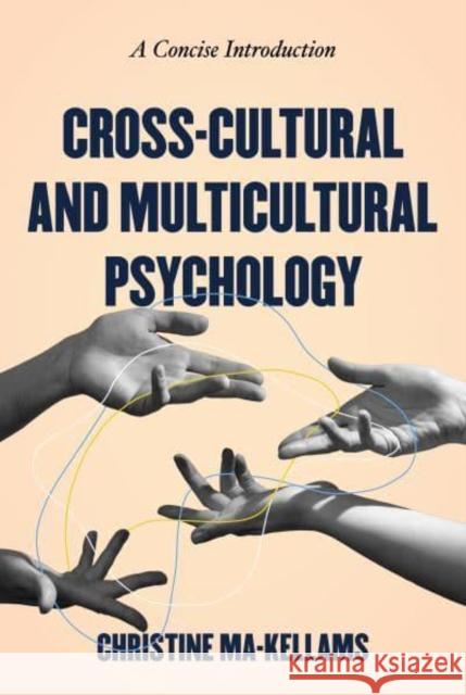 Cross-Cultural and Multicultural Psychology: A Concise Introduction Christine Ma-Kellams 9781538199343 Rowman & Littlefield Publishers