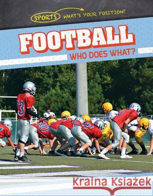 Football: Who Does What? Ryan Nagelhout 9781538204269 Gareth Stevens Publishing