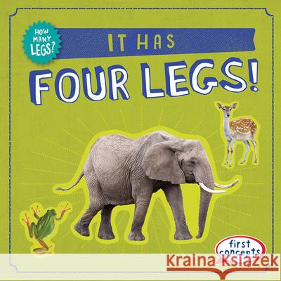 It Has Four Legs! Frances Nagle 9781538294819 Gareth Stevens Publishing