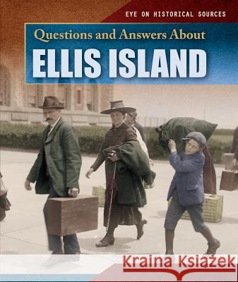 Questions and Answers about Ellis Island Myrna Nau 9781538341117 PowerKids Press