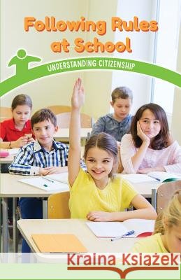 Following Rules at School: Understanding Citizenship Corina Jeffries 9781538365571 Rosen Classroom