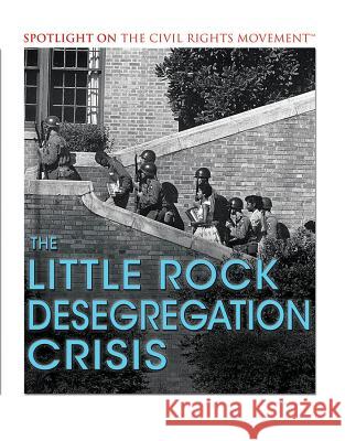 The Little Rock Desegregation Crisis Marcia Amidon Lusted 9781538380413