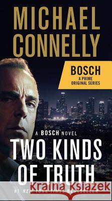 Two Kinds of Truth: A Bosch Novel Michael Connelly 9781538700013 Grand Central Publishing