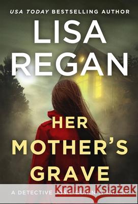 Her Mother's Grave Lisa Regan 9781538701256 Grand Central Publishing