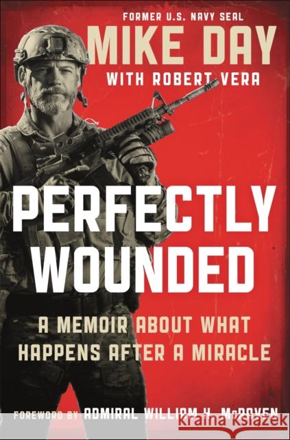 Perfectly Wounded: A Memoir About What Happens After a Miracle Douglas Michael Day 9781538701836