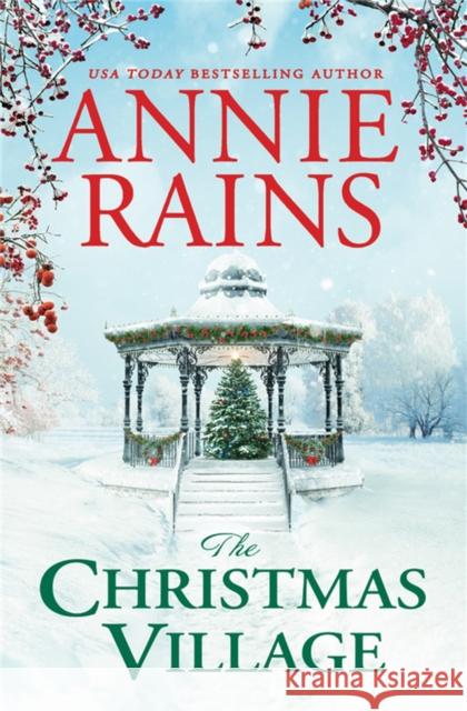 The Christmas Village Annie Rains 9781538703472 Forever