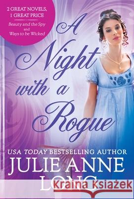A Night with a Rogue: 2-In-1 Edition with Beauty and the Spy and Ways to Be Wicked Julie Anne Long 9781538703830 Forever