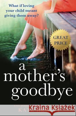 A Mother's Goodbye Kate Hewitt 9781538704356 Little, Brown & Company