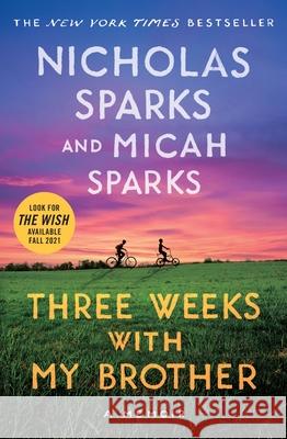 Three Weeks with My Brother Nicholas Sparks Micah Sparks 9781538705452 Grand Central Publishing