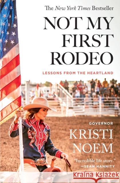 Not My First Rodeo: Lessons from the Heartland Noem, Kristi 9781538707067 Twelve