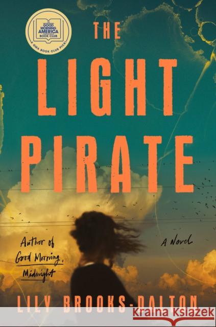 The Light Pirate: GMA Book Club Selection Brooks-Dalton, Lily 9781538708279 Grand Central Publishing