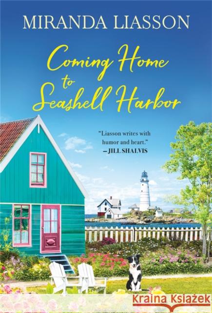 Coming Home to Seashell Harbor: Includes a Bonus Novella Liasson, Miranda 9781538708521 Forever