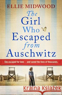 The Girl Who Escaped from Auschwitz Ellie Midwood 9781538709009 Grand Central Publishing