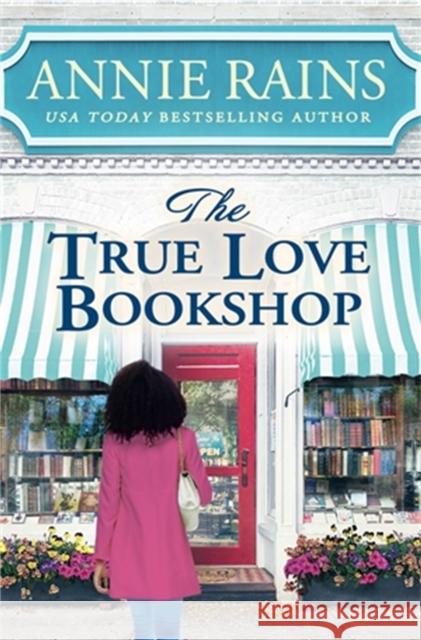 The True Love Bookshop Annie Rains 9781538710050