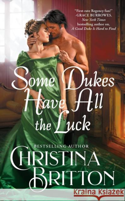 Some Dukes Have All the Luck Christina Britton 9781538710401 Forever