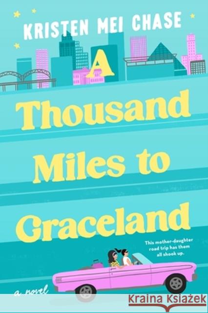 A Thousand Miles to Graceland Kristen Mei Chase 9781538710463 Little, Brown & Company