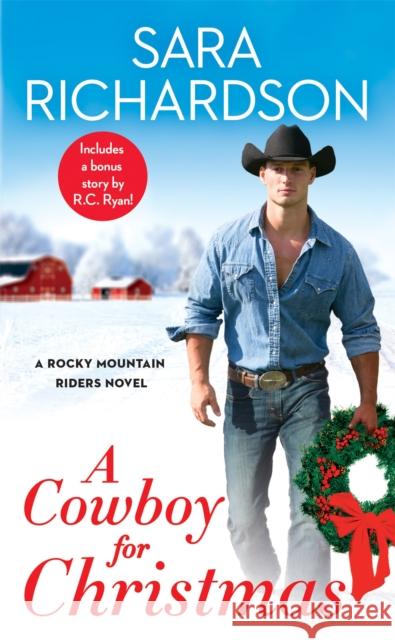 A Cowboy for Christmas: Includes a bonus novella Sara Richardson 9781538712290 Forever