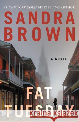 Fat Tuesday Sandra Brown 9781538712665 Grand Central Publishing