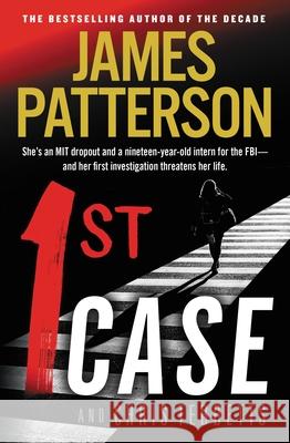 1st Case James Patterson Chris Tebbetts 9781538714973