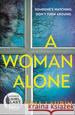 A Woman Alone Nina Laurin 9781538715765 Grand Central Publishing