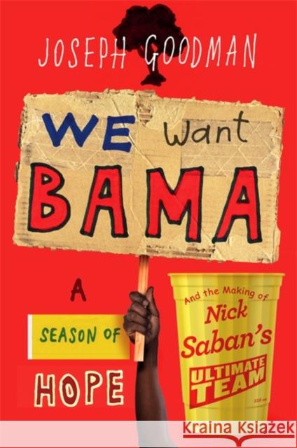 We Want 'Bama!: Nick Saban and the Crimson Tide's Decade of Dominance  9781538716298 Little, Brown & Company