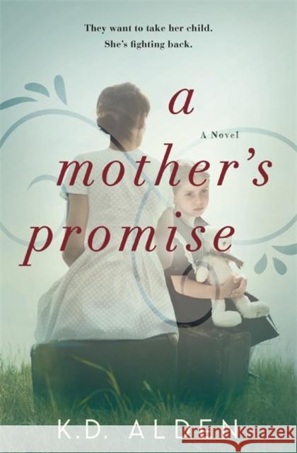 A Mother's Promise K. D. Alden 9781538718179 Forever