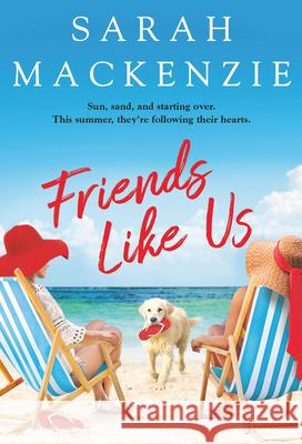 Friends Like Us Sarah MacKenzie 9781538718902 Forever