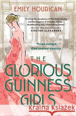 The Glorious Guinness Girls Emily Hourican 9781538720233 Grand Central Publishing