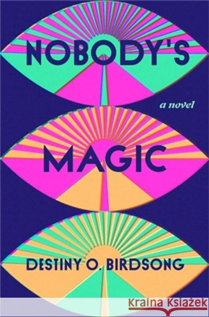 Nobody's Magic Destiny O. Birdsong 9781538721391 Little, Brown & Company