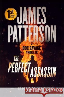 The Perfect Assassin: A Doc Savage Thriller James Patterson Brian Sitts 9781538721858